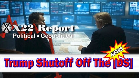 X22 Dave Report - Shell Companies Exposed, Trump Just Cutoff The [DS] From Intel & Exposed Ukraine