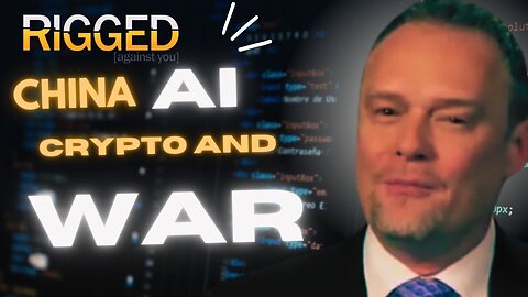 Connecting these Dots, CHINA AI, Crypto and WAR | Rigged w/Terry Sacka, AAMS