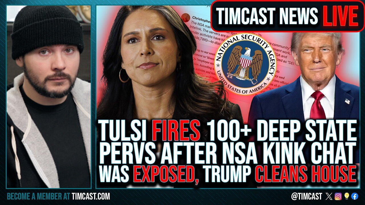 Tulsi FIRED 100+ Deep State PERVS After Fed Kink Chat EXPOSED, Trump CLEANS HOUSE | Timcast LIVE