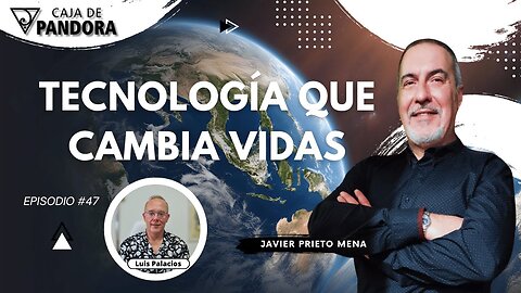 TECNOLOGÍA QUE CAMBIA VIDAS con Javier Prieto Mena