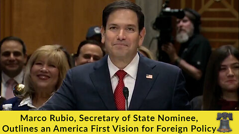 Marco Rubio, Secretary of State Nominee, Outlines an America First Vision for Foreign Policy