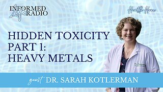 Informed Life Radio 02-21-25 Health Hour - Hidden Toxicity Part One: Heavy Metals