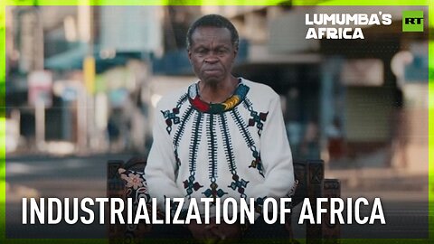 Lumumba’s Africa | Industrialization of Africa