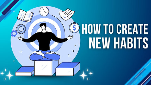 How to Create New Habits