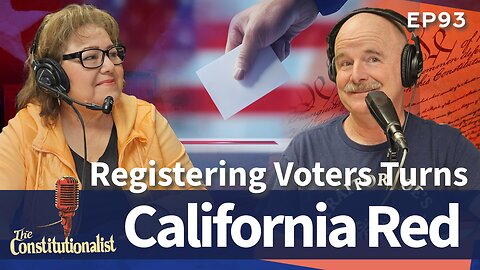 The Constitutionalist - Registering Voters Turns California Red with Guest Maggie Canaba