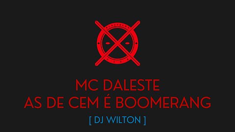 AS DE CEM É BOOMERANG - MC DALESTE - [ DJ WILTON ]