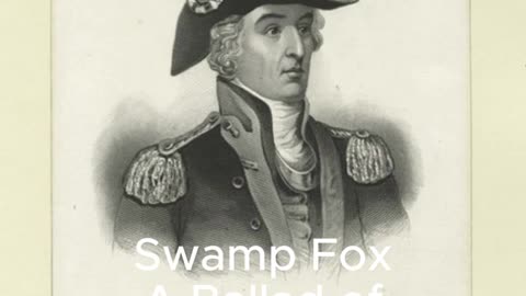 "Swamp Fox" by Echo Drift, lyrics by Samuel E. Burns