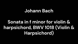 Sonata in f minor for violin & harpsichord, BWV 1018 (Violin & Harpsichord)