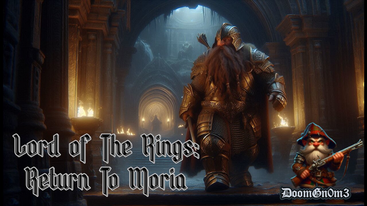 Adventures With DoomGnome: LOTR Return To Moria, Dwarrowdelf!