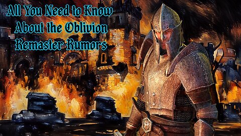 All You Need to Know About the Oblivion Remaster Rumors