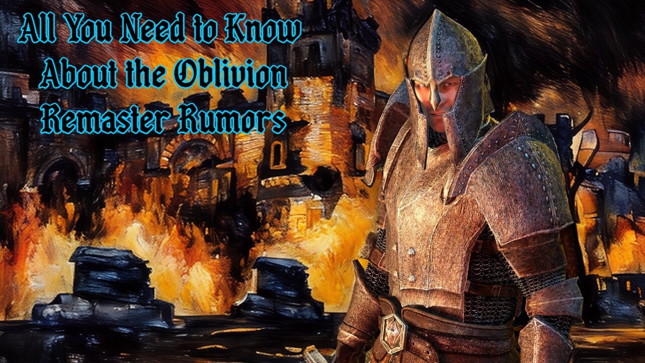 All You Need to Know About the Oblivion Remaster Rumors