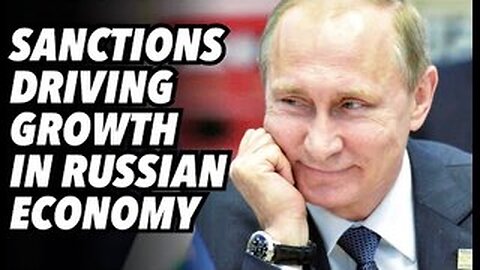 Sanctions driving growth in Russian economy