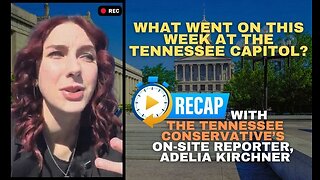 What Went on this week at the Tennessee Capitol? Recap with Adelia Kirchner.