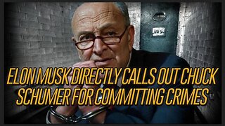 💥Elon Musk Directly Calls Out Chuck Schumer For Committing Crimes