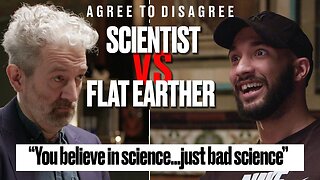 Flat Earther vs Scientist: Does Flat Earth Theory Make Sense? | Agree To Disagree