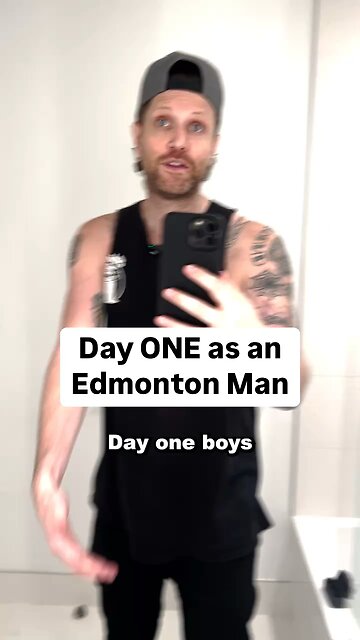 Day one as an Edmonton Man
