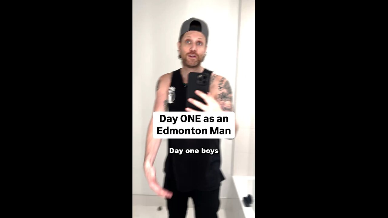 Day one as an Edmonton Man