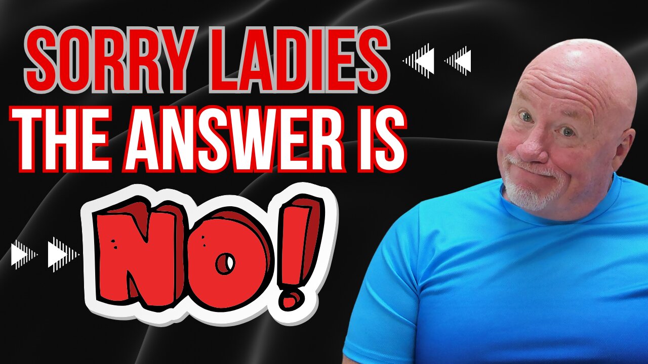 Sorry Ladies... The Answer is NO!