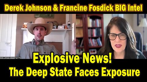 Derek Johnson & Francine Fosdick BIG Intel Mar 5: "Explosive News!The Deep State Faces Exposure"