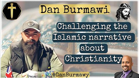 Dan Burmawi - Challenging the false Islamic narrative about Chrstianity - with Usama Dakdok