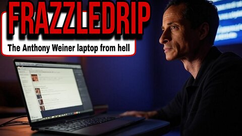 FRAZZLEDRIP - "The Anthony Weiner Laptop From Hell"