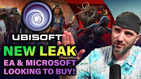 UBISOFT LEAK! EA & Microsoft Looking to Buy!