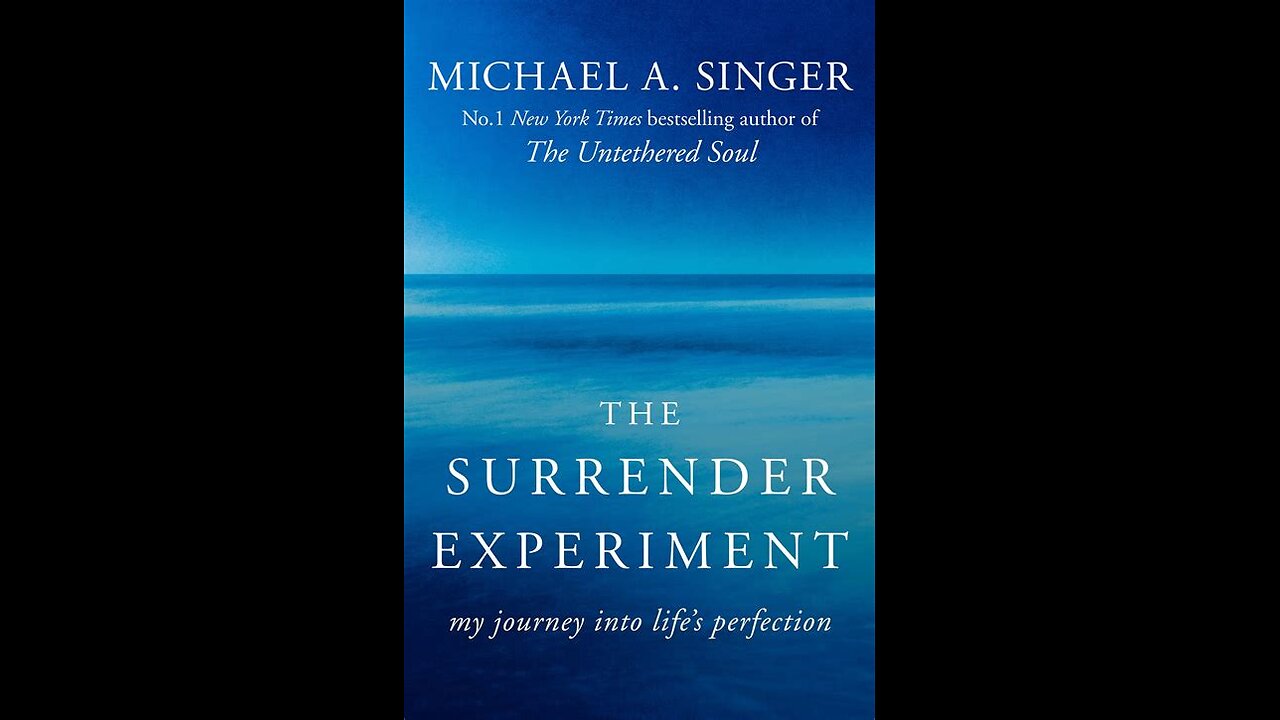 The Surrender Experiment - My Journey into Life's Perfection by Michael A. Singer | Summary