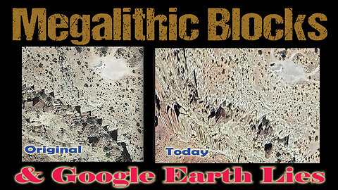 Megalithic Blocks - Ancient Advanced Civilization - Google Earth Lies