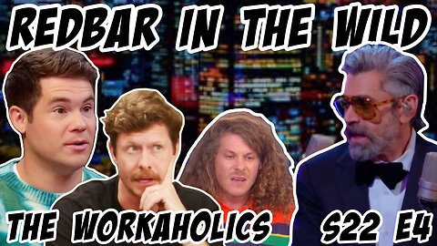 Redbar in the Wild: The Workaholics. S22 E4 HOUR 10 (they're not fans)