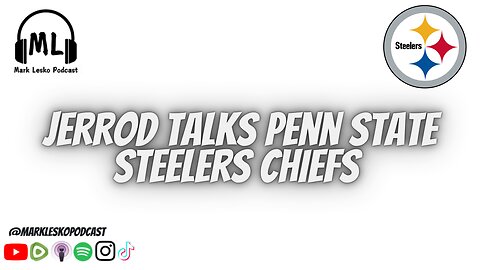 Jerrod on Penn State, Steelers Chiefs || Mark Lesko Podcast #pennstatefootball #steelers