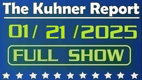 The Kuhner Report 01/21/2025 [FULL SHOW] America is back! Donald Trump's first actions as president