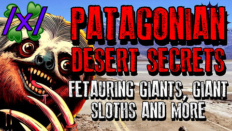 The Secrets of the Patagonian Desert | 4chan /x/ Conspiracy Greentext Stories Thread