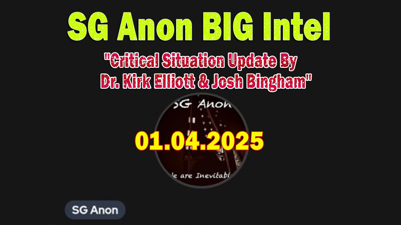 SG Anon BIG Intel Jan 4: "Critical Situation Update By Dr. Kirk Elliott & Josh Bingham"