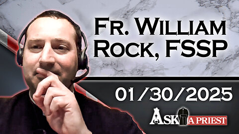 AAP Live with Fr. William Rock, FSSP - 1/30/25 - When Does an Unborn Child Receive a Soul?