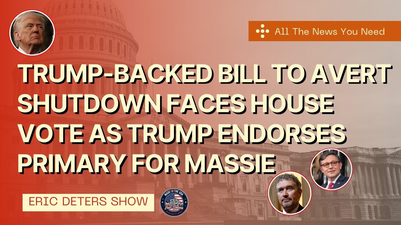 Trump Backed Bill To Avert Shutdown Faces House Vote As Trump Endorses Primary For Massie