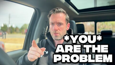 YOU Are The Problem