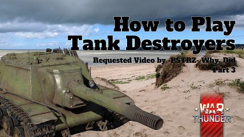 How to Play Tank Destroyers - War Thunder - Spectating -PSTRZ- Why_Did