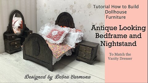 How to Build Antique Bedframe and Night Stand for Dollhouse