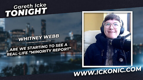 Whitney Webb on Gareth Icke Tonight | Are we starting to see a real life 'Minority Report'?