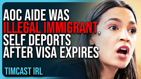 "AOC Aide Was ILLEGAL IMMIGRANT, Self Deports After Visa Expires"