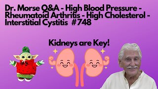 Dr. Morse Q&A - High Blood Pressure - RA - High Cholesterol - Interstitial Cystitis #748