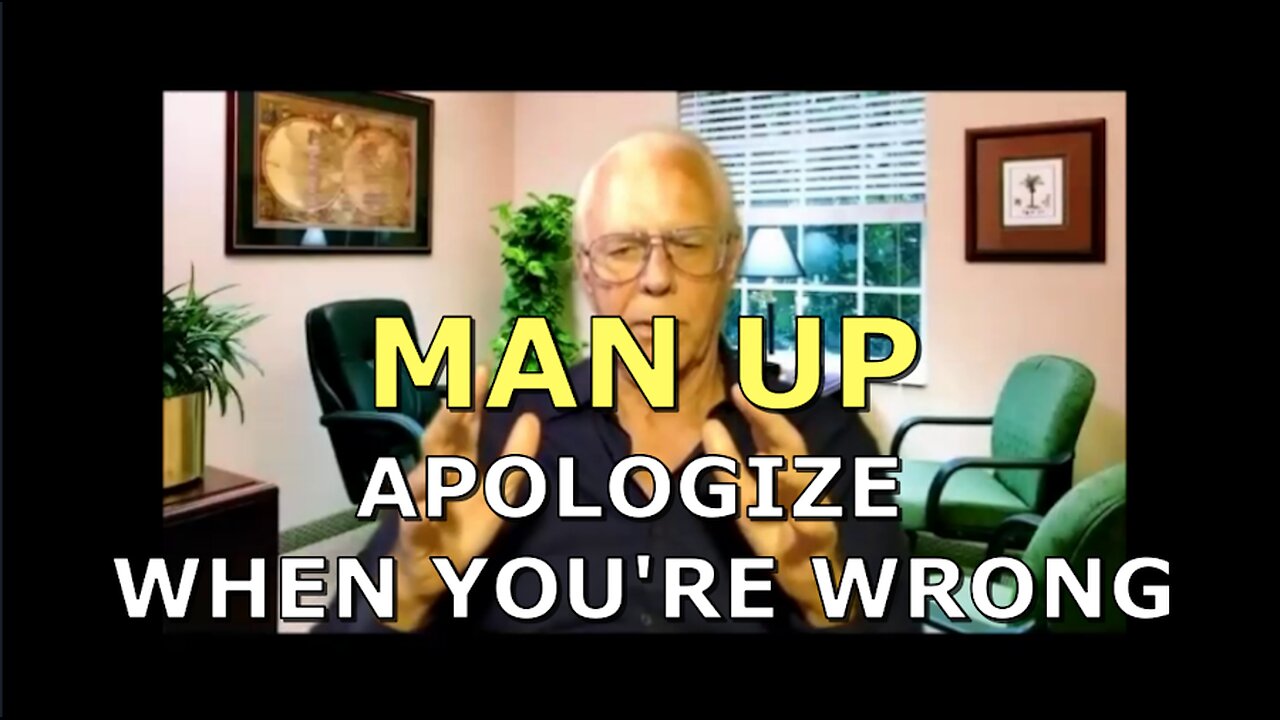 MAN UP APOLOGIZE WHEN YOU'RE WRONG