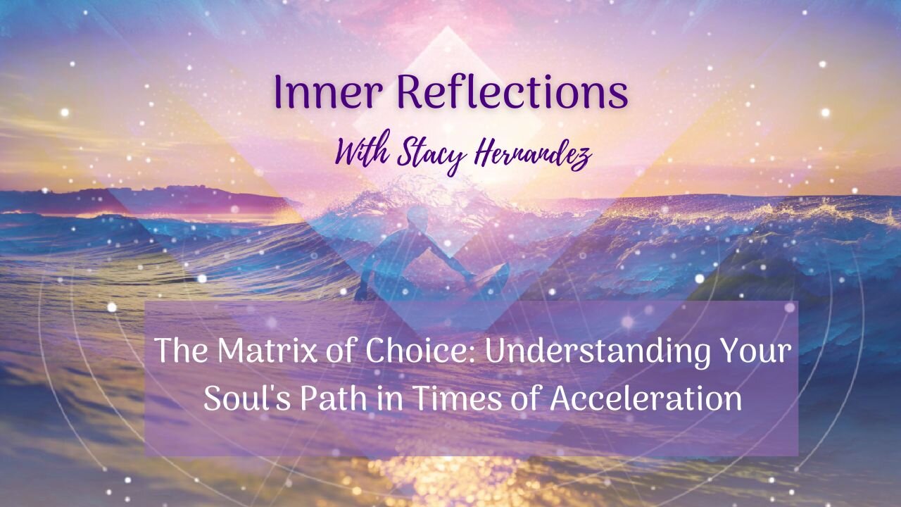 The Matrix of Choice: Understanding Your Soul's Path in Times of Acceleration