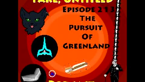 Fake, Untitled Podcast: Episode 213 - The Pursuit Of Greenland