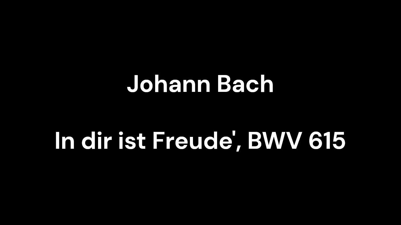 In dir ist Freude', BWV 615