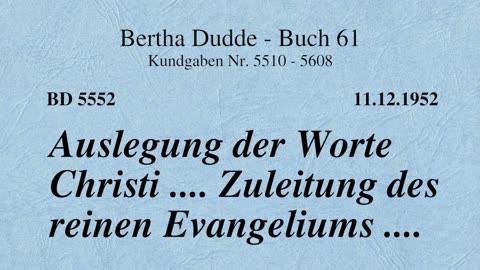 BD 5552 - AUSLEGUNG DER WORTE CHRISTI .... ZULEITUNG DES REINEN EVANGELIUMS ....