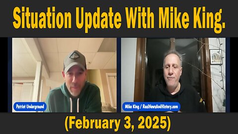 Situation Update With Mike King (February 3, 2025)