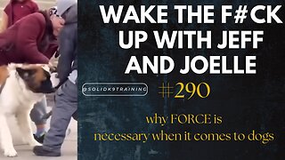 Wake the F#CK up w/Jeff & Joelle #290-ass cracks, St. Bernards and Force Free