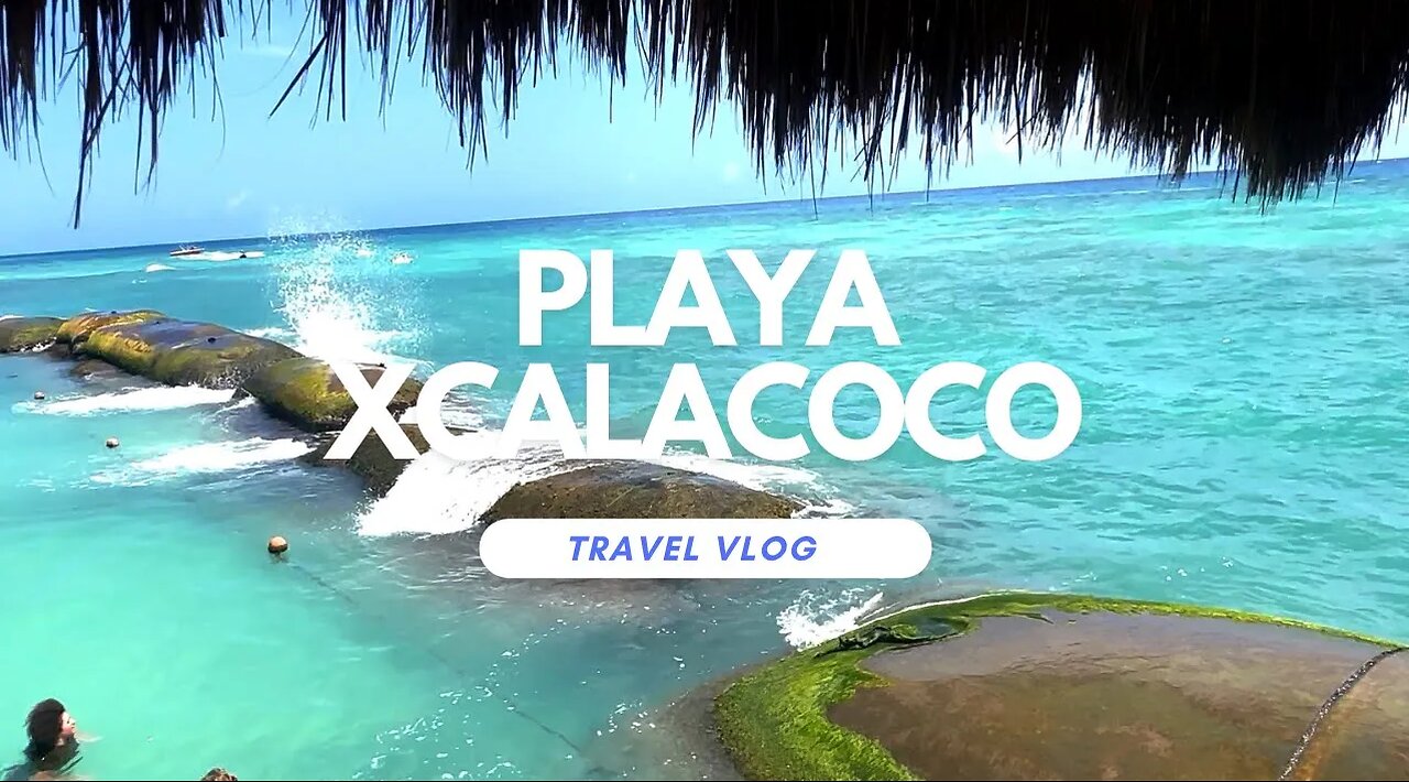 BEACH DAY AT PLAYA XCALACOCO - PLAYA DEL CARMEN