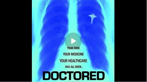 Doctored The Film the Medical Establishment Doesn't Want You to See